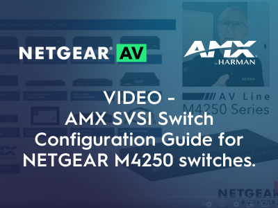 NETGEAR M4250 with AMX SVSI products